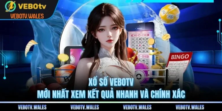Xổ Số VEBOTV - Mới Nhất Xem Kết Quả Nhanh Và Chính Xác